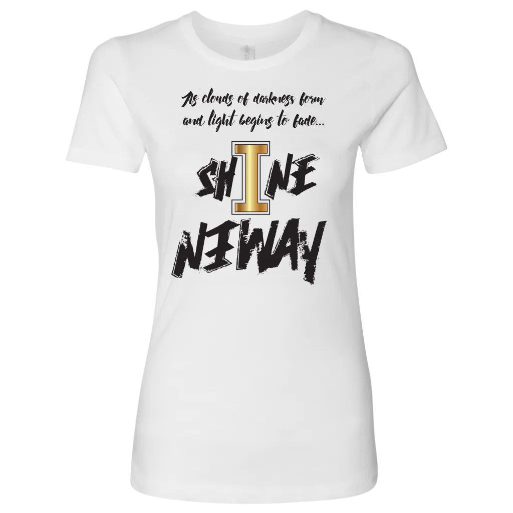Shine Anyway Everyday Womens Shirt