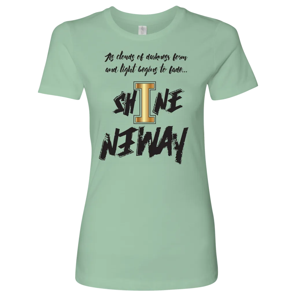 Shine Anyway Everyday Womens Shirt